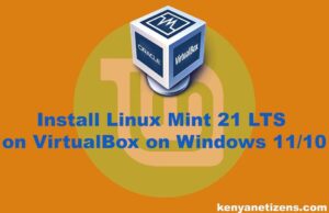Install Linux Mint 21 LTS on VirtualBox on Windows 11/10 Install Linux Mint 21 LTS on VirtualBox on Windows 11 or 10