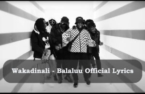 Wakadinali – Balaluu Official Lyrics Wakadinali - Balaluu Official Lyrics